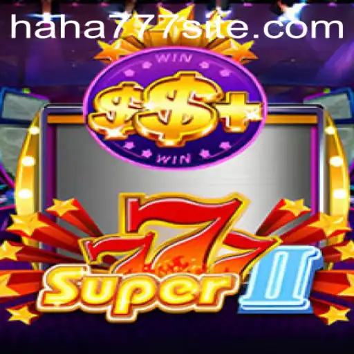 Super777II: Embrace the Thrills of the Legendary Slot Game